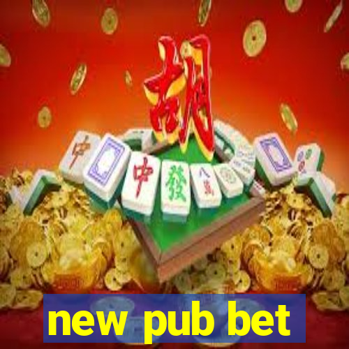 new pub bet